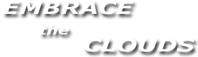 Embrace the clouds